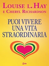 Puoi vivere una vita straordinaria - Louise L. Hay ; Cheryl Richardson - 9788863868005