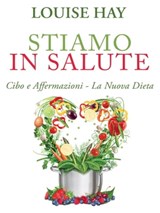 Stiamo in Salute - Louise L. Hay - 9788863869491