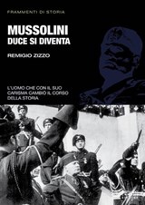 Mussolini. Duce si diventa - Remigio Zizzo - 9788864100395
