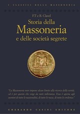 Storia della massoneria e delle società segrete - B. Clavel - 9788864100630