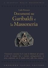Documenti su Garibaldi e la Massoneria - Carlo Petrucco - 9788864100661