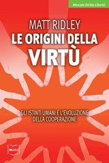 Le origini della virtù. Gli istinti umani e l'evoluzione della cooperazione - Matt Ridley - 9788864401072
