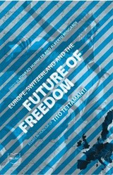 Europe, Switzerland and the Future of Freedom: Essays in Honour of Tito Tettamanti - Alberto Mingardi ; Konrad Hummler - 9788864402796