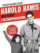 Harold Ramis, mio padre l'acchiappafantasmi - Violet Ramis Stiel - 9788865061466