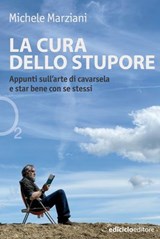 La cura dello stupore - Michele Marziani - 9788865496299