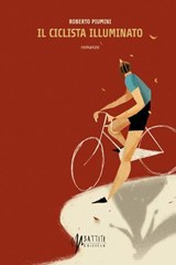 Il ciclista illuminato - Roberto Piumini - 9788865497418
