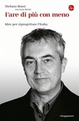 Fare di più con meno - Ivan Berni ; Stefano Boeri - 9788865762400