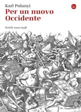 Per un nuovo Occidente. Scritti 1919-1958 - Karl Polanyi - 9788865763124