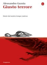 Giusto terrore - Alessandro Gazoia - 9788865766255