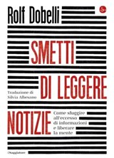 Smetti di leggere le notizie - Rolf Dobelli - 9788865767894