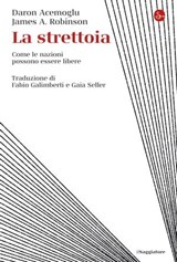 La strettoia - Daron Acemoglu ; James A. Robinson - 9788865768266