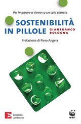 Sostenibilità in pillole. Per imparare a vivere su un solo pianeta - Gianfranco Bologna - 9788866271109