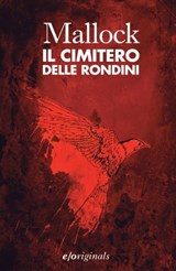 Il cimitero delle rondini - Mallock - 9788866324300