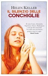 Il silenzio delle conchiglie - Helen Keller - 9788866325840