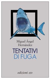 Tentativi di fuga - Miguel Ángel Hernández - 9788866326380