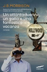 Un ottantaduenne, un gatto e una fantastica vacanza - Jim Bob Morrison - 9788867000494