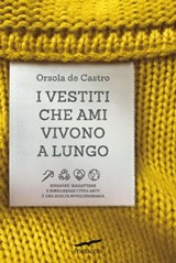 I vestiti che ami vivono a lungo - Orsola de Castro - 9788867008889