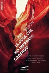 Le cose che ho imparato cadendo - Claire Nelson - 9788867009404