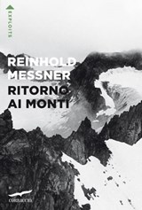 Ritorno ai monti - Reinhold Messner - 9788867009961