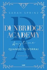 Dunbridge Academy. Anytime - Quando tu vorrai - Sarah Sprinz - 9788867028184