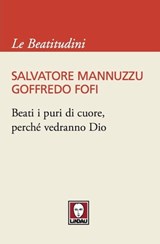 Beati i puri di cuore, perché vedranno Dio - Salvatore Mannuzzu ; Goffredo Fofi - 9788867081400
