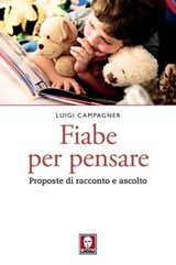 Fiabe per pensare - Luigi Campagner ; Pietro R. Cavalleri - 9788867084654