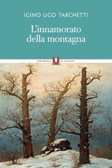 L'innamorato della montagna - Igino Ugo Tarchetti ; Giovanni Tesio - 9788867089482