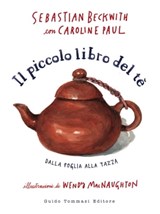 Il piccolo libro del tè - Sebastian Beckwith - 9788867533954