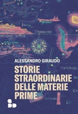 Storie straordinarie delle materie prime - Alessandro Giraudo - 9788867832545