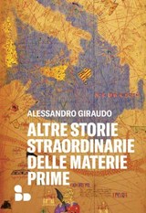 Altre storie straordinarie delle materie prime - Alessandro Giraudo - 9788867833313