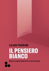 Il pensiero bianco - Lilian Thuram - 9788867833412