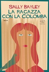 La ragazza con la colomba - Sally Bayley - 9788867998258