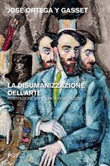 La disumanizzazione dell’arte - José Ortega y Gasset - 9788868026738