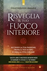 Risveglia il tuo fuoco interiore - Heatherash Amara - 9788868206321