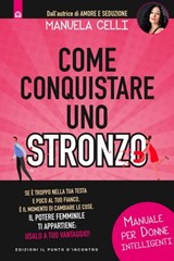 Come conquistare uno stronzo - Manuela Celli - 9788868206345