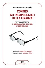 Contro gli incappucciati della finanza - Federico Caffè ; Giuseppe Amari - 9788868266028
