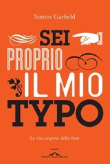 Sei proprio il mio Typo - Simon Garfield - 9788868332174