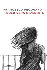 Solo vera è l'estate - Francesco Pecoraro - 9788868339265