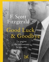 Good luck & goodbye - Francis Scott Fitzgerald - 9788868432805