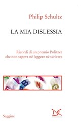 La mia dislessia - Philip Schultz - 9788868435523