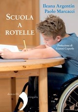 Scuola a rotelle - Ileana Argentin ; Paolo Marcacci ; Gianni Cuperlo - 9788868436445