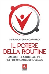 Il potere della routine - Maria Caterina Capurro - 9788868492182