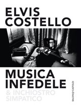 Musica infedele & inchiostro simpatico - Elvis Costello - 9788868657949
