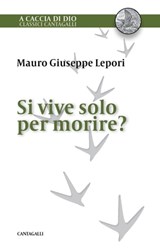 Si vive solo per morire? - Mauro Giuseppe Lepori - 9788868794255
