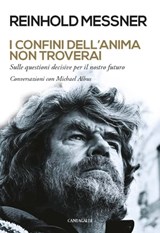 I confini dell’anima non troverai - Reinhold Messner - 9788868797096