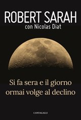 Si fa sera e il giorno ormai volge al declino - Robert Sarah ; Nicolas Diat - 9788868797669