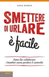 Smettere di urlare è facile - Rona Renner - 9788868952938