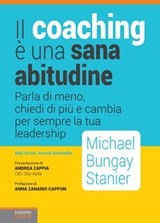 Il coaching è una sana abitudine - Michael Bungay Stanier - 9788868956509