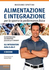 Alimentazione e integrazione per lo sport e l'attività fisica. 2 ed. - Massimo Spattini - 9788868958879
