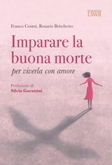 Imparare la buona morte per viverla con amore - Franco Cosmi ; Rosario Brischetto - 9788868959746